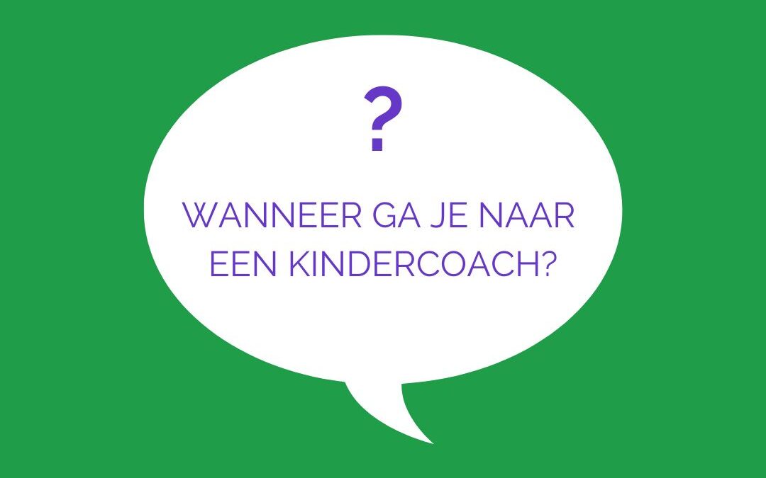 Wanneer ga je met je kind naar een coach?